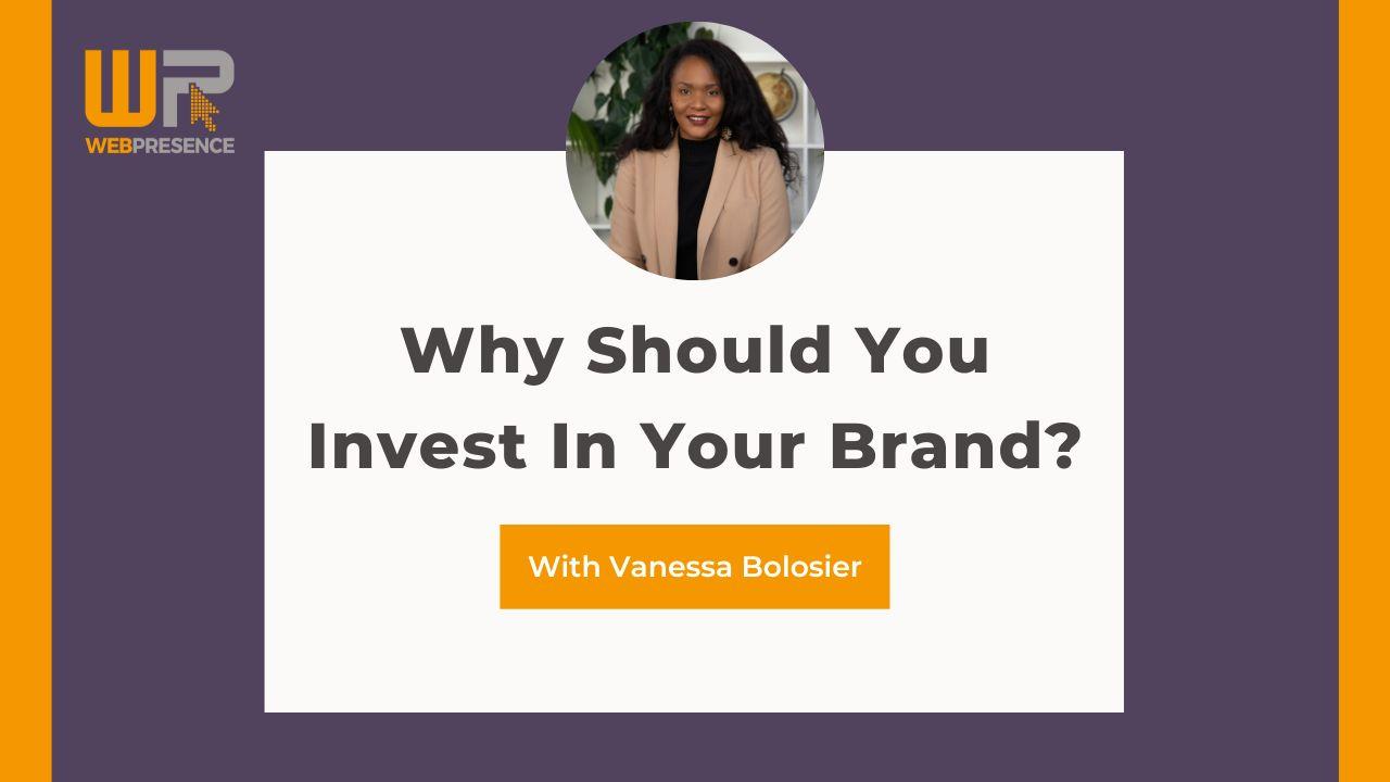 Why Should You Invest In Your Brand?
