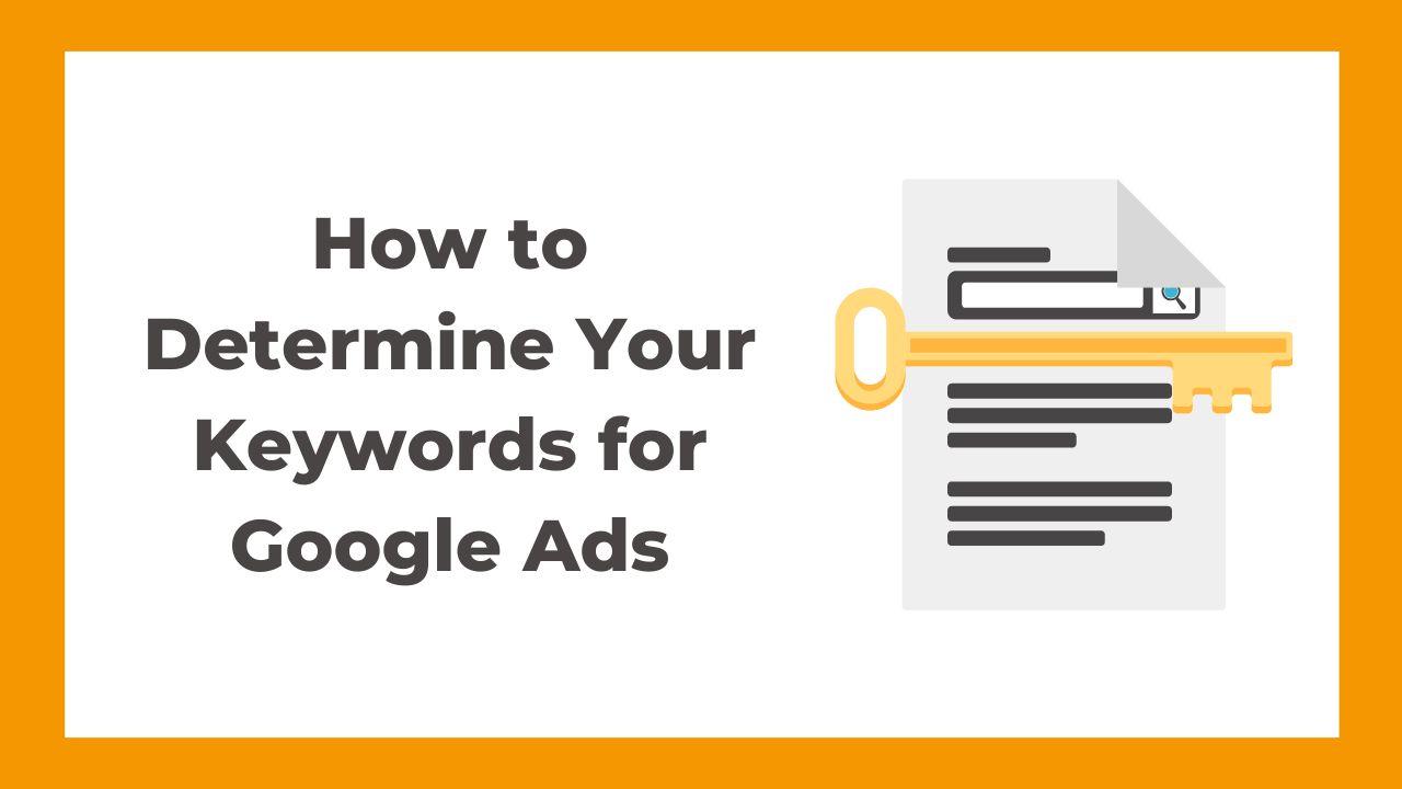 How to Determine Your Keywords for Google Ads