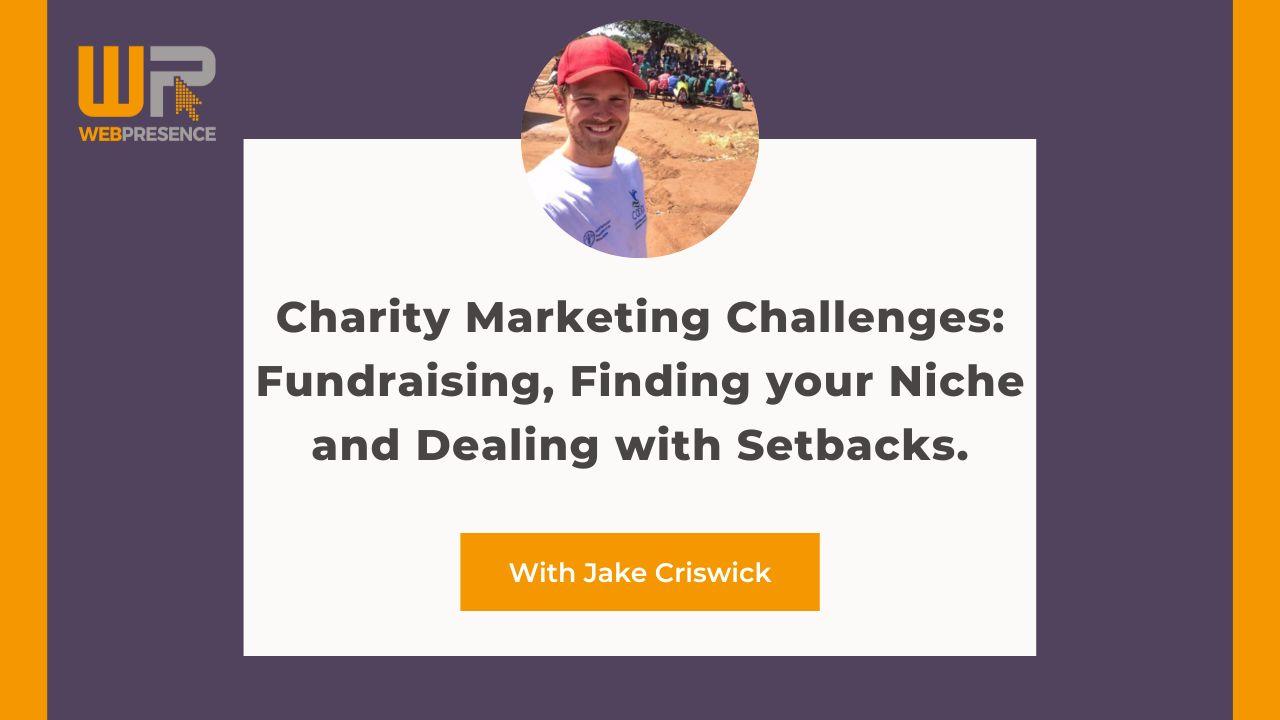 Charity Marketing Challenges: Fundraising, Finding Your Niche and Dealing With Setbacks