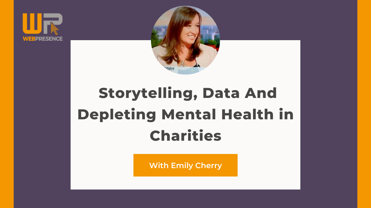Storytelling, Data and Depleting Mental Health in Charities With Emily Cherry