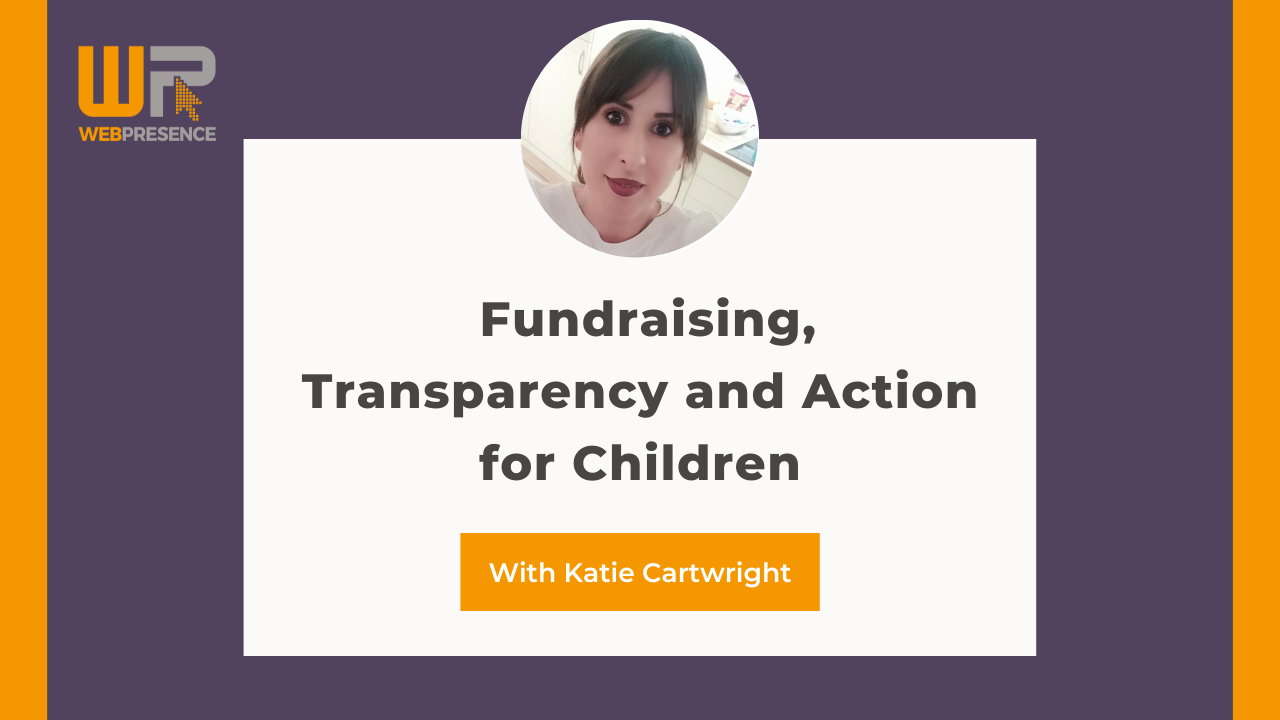 Fundraising, Transparency and Action for Children with Katie Cartwright