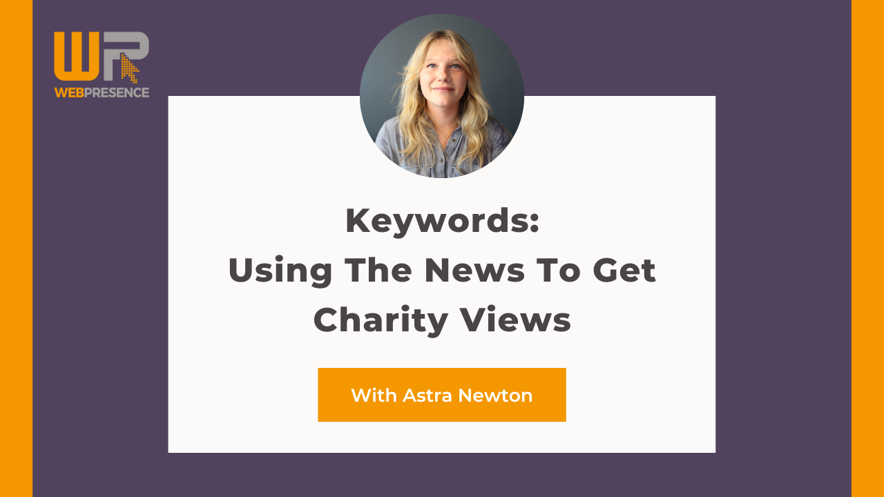 Keywords Podcast: Using The News To Get Charity Views