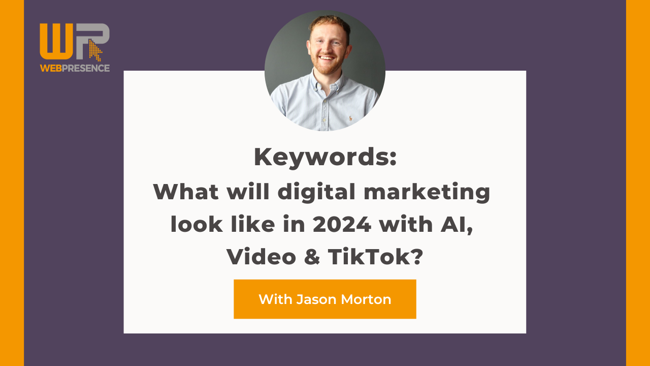 Keywords Podcast: What will digital marketing look like in 2024 with AI, Video & TikTok?