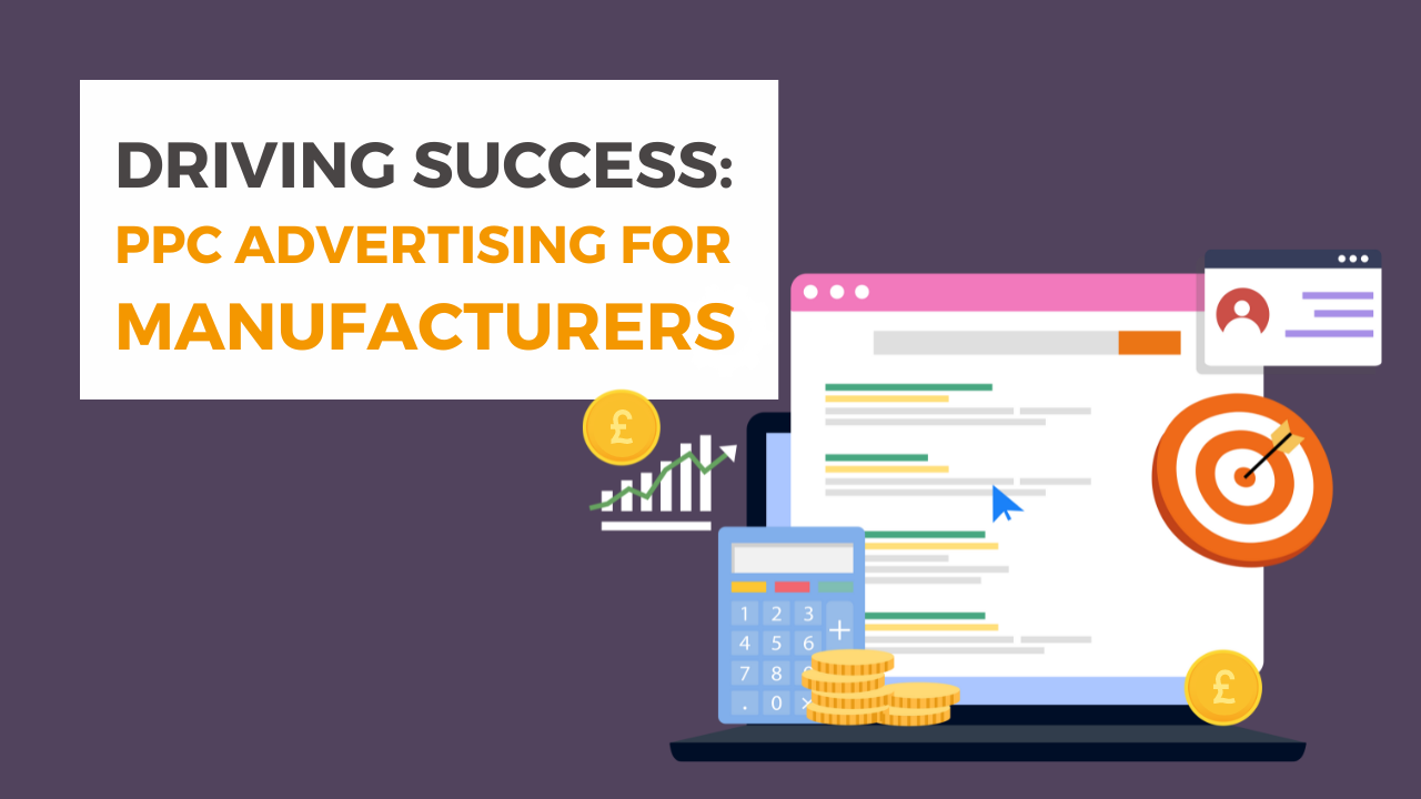 Driving Success: PPC Advertising Strategies For Manufacturers
