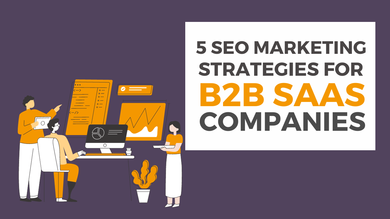 5 SEO Marketing Strategies for B2B SaaS Companies